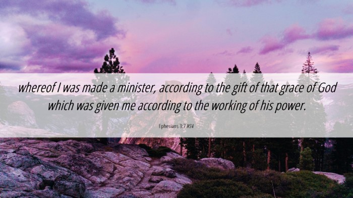 Picture 06 - Ephesians 3:7 ASV Desktop Wallpaper - whereof I was made a minister, according to the - Desktop Bible Verse Wallpaper
