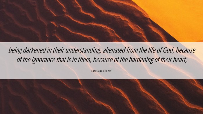 Picture 06 - Ephesians 4:18 ASV Desktop Wallpaper - being darkened in their understanding, alienated - Desktop Bible Verse Wallpaper
