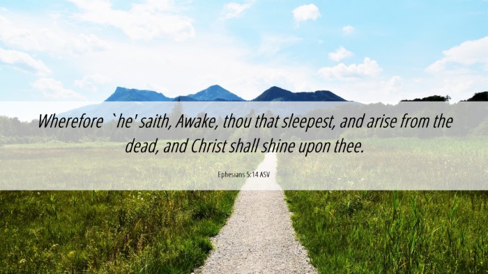 Picture 06 - Ephesians 5:14 ASV Desktop Wallpaper - Wherefore `he' saith, Awake, thou that sleepest, - Desktop Bible Verse Wallpaper
