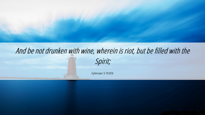 Picture 06 - Ephesians 5:18 ASV Desktop Wallpaper - And be not drunken with wine, wherein is riot, - Desktop Bible Verse Wallpaper