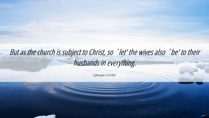 Picture 06 - Ephesians 5:24 ASV Desktop Wallpaper - But as the church is subject to Christ, so `let' - Desktop Bible Verse Wallpaper