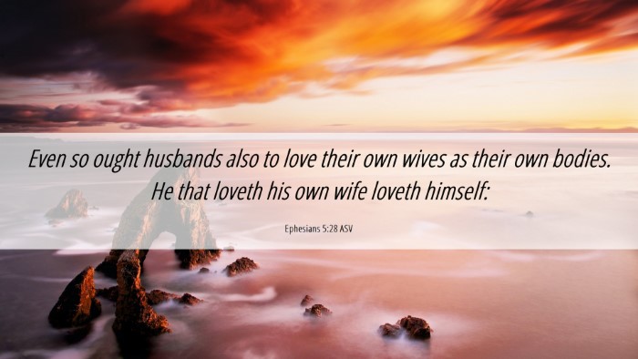 Picture 06 - Ephesians 5:28 ASV Desktop Wallpaper - Even so ought husbands also to love their own - Desktop Bible Verse Wallpaper