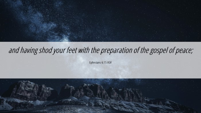 Picture 06 - Ephesians 6:15 ASV Desktop Wallpaper - and having shod your feet with the preparation of - Desktop Bible Verse Wallpaper