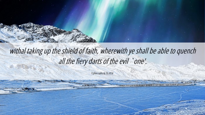 Picture 06 - Ephesians 6:16 ASV Desktop Wallpaper - withal taking up the shield of faith, wherewith - Desktop Bible Verse Wallpaper
