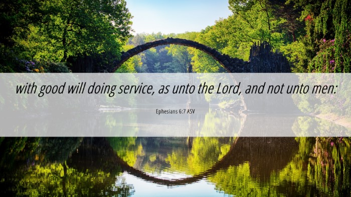 Picture 06 - Ephesians 6:7 ASV Desktop Wallpaper - with good will doing service, as unto the Lord, - Desktop Bible Verse Wallpaper
