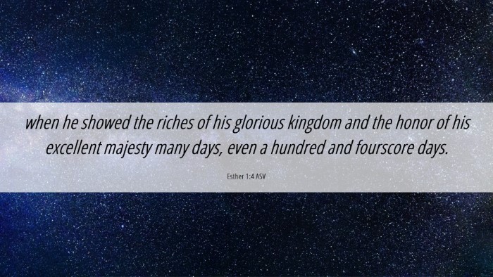 Picture 06 - Esther 1:4 ASV Desktop Wallpaper - when he showed the riches of his glorious kingdom - Desktop Bible Verse Wallpaper