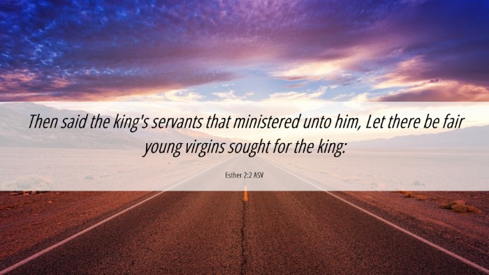 Picture 06 - Esther 2:2 ASV Desktop Wallpaper - Then said the king's servants that ministered - Desktop Bible Verse Wallpaper
