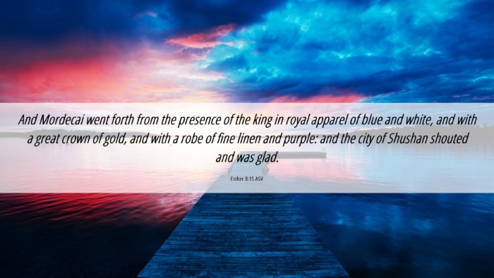Picture 06 - Esther 8:15 ASV Desktop Wallpaper - And Mordecai went forth from the presence of the - Desktop Bible Verse Wallpaper