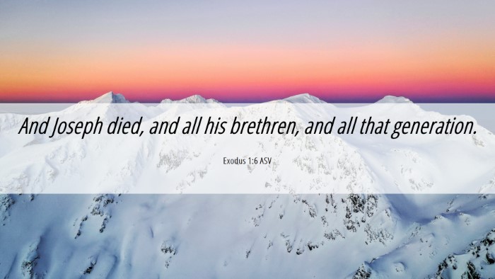Picture 06 - Exodus 1:6 ASV Desktop Wallpaper - And Joseph died, and all his brethren, and all - Desktop Bible Verse Wallpaper