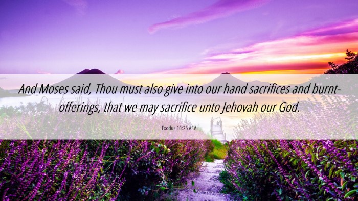 Picture 06 - Exodus 10:25 ASV Desktop Wallpaper - And Moses said, Thou must also give into our hand - Desktop Bible Verse Wallpaper