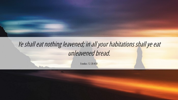 Picture 06 - Exodus 12:20 ASV Desktop Wallpaper - Ye shall eat nothing leavened; in all your - Desktop Bible Verse Wallpaper