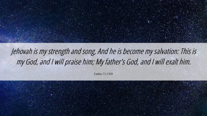 Picture 06 - Exodus 15:2 ASV Desktop Wallpaper - Jehovah is my strength and song, And he is become - Desktop Bible Verse Wallpaper