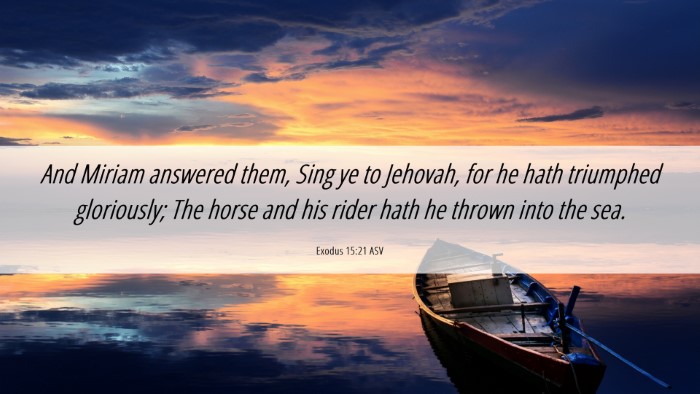 Picture 06 - Exodus 15:21 ASV Desktop Wallpaper - And Miriam answered them, Sing ye to Jehovah, for - Desktop Bible Verse Wallpaper