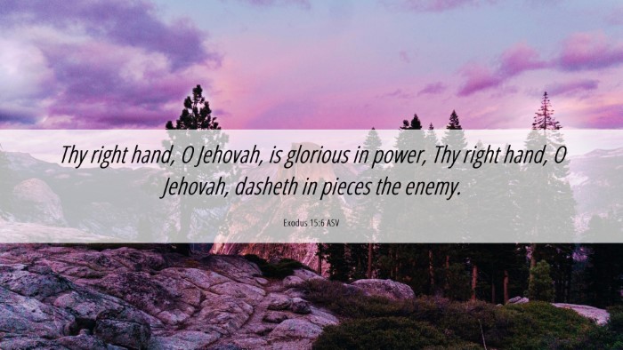 Picture 06 - Exodus 15:6 ASV Desktop Wallpaper - Thy right hand, O Jehovah, is glorious in power, - Desktop Bible Verse Wallpaper