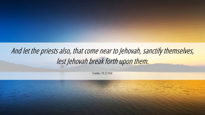 Picture 06 - Exodus 19:22 ASV Desktop Wallpaper - And let the priests also, that come near to - Desktop Bible Verse Wallpaper