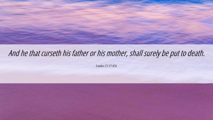 Picture 06 - Exodus 21:17 ASV Desktop Wallpaper - And he that curseth his father or his mother, - Desktop Bible Verse Wallpaper
