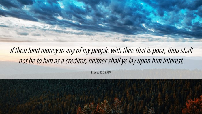 Picture 06 - Exodus 22:25 ASV Desktop Wallpaper - If thou lend money to any of my people with thee - Desktop Bible Verse Wallpaper