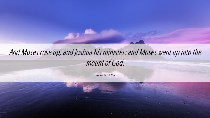 Picture 06 - Exodus 24:13 ASV Desktop Wallpaper - And Moses rose up, and Joshua his minister: and - Desktop Bible Verse Wallpaper