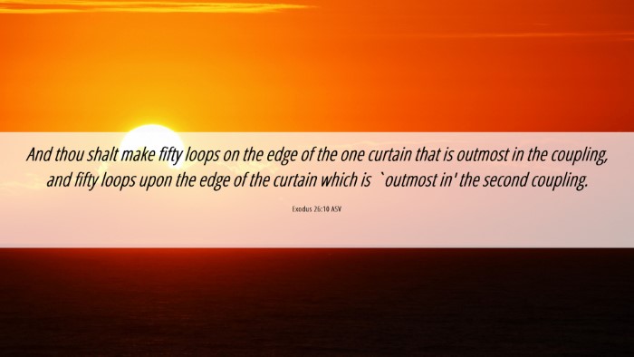 Picture 06 - Exodus 26:10 ASV Desktop Wallpaper - And thou shalt make fifty loops on the edge of - Desktop Bible Verse Wallpaper