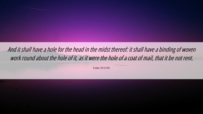 Picture 06 - Exodus 28:32 ASV Desktop Wallpaper - And it shall have a hole for the head in the - Desktop Bible Verse Wallpaper