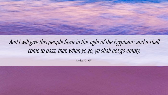 Picture 06 - Exodus 3:21 ASV Desktop Wallpaper - And I will give this people favor in the sight of - Desktop Bible Verse Wallpaper