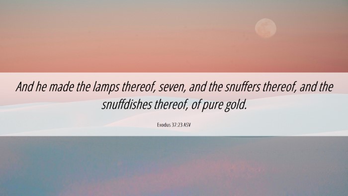 Picture 06 - Exodus 37:23 ASV Desktop Wallpaper - And he made the lamps thereof, seven, and the - Desktop Bible Verse Wallpaper