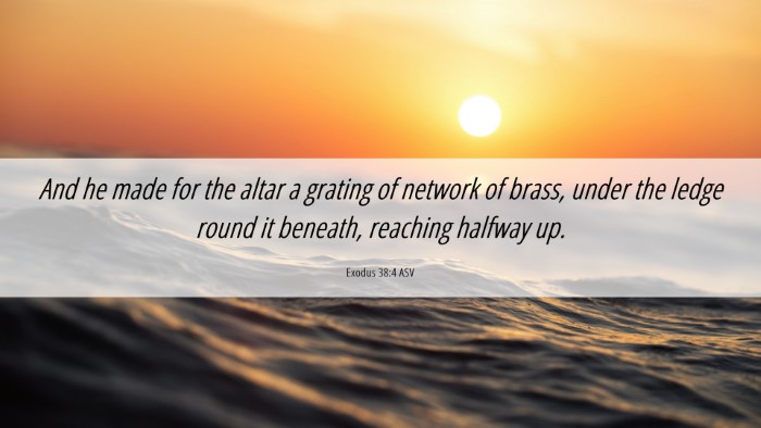 Picture 06 - Exodus 38:4 ASV Desktop Wallpaper - And he made for the altar a grating of network of - Desktop Bible Verse Wallpaper