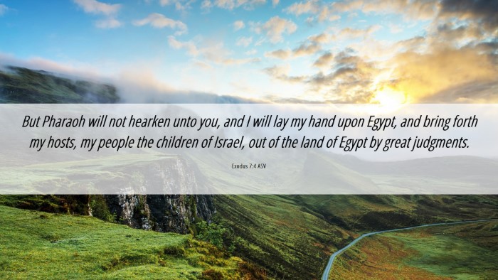 Picture 06 - Exodus 7:4 ASV Desktop Wallpaper - But Pharaoh will not hearken unto you, and I will - Desktop Bible Verse Wallpaper