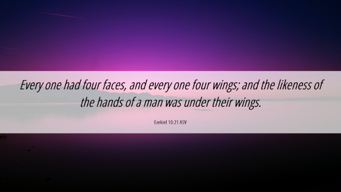 Picture 06 - Ezekiel 10:21 ASV Desktop Wallpaper - Every one had four faces, and every one four - Desktop Bible Verse Wallpaper