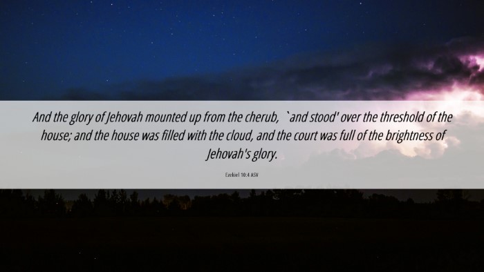 Picture 06 - Ezekiel 10:4 ASV Desktop Wallpaper - And the glory of Jehovah mounted up from the - Desktop Bible Verse Wallpaper