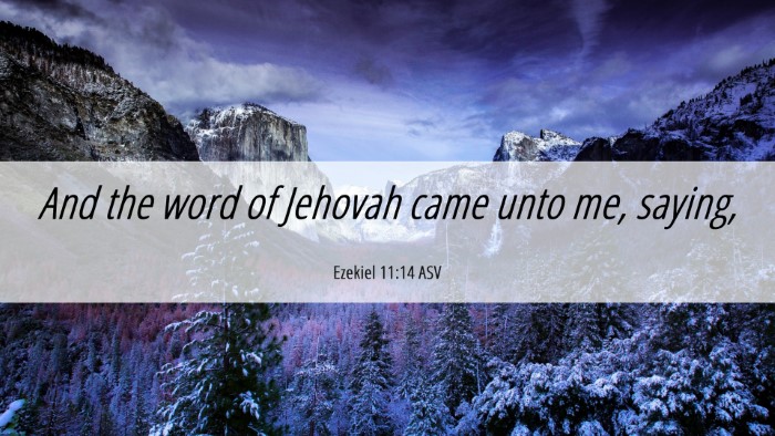 Picture 06 - Ezekiel 11:14 ASV Desktop Wallpaper - And the word of Jehovah came unto me, - Desktop Bible Verse Wallpaper