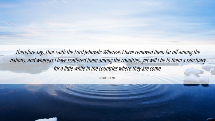 Picture 06 - Ezekiel 11:16 ASV Desktop Wallpaper - Therefore say, Thus saith the Lord Jehovah: - Desktop Bible Verse Wallpaper