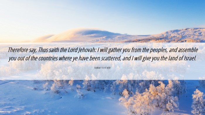 Picture 06 - Ezekiel 11:17 ASV Desktop Wallpaper - Therefore say, Thus saith the Lord Jehovah: I - Desktop Bible Verse Wallpaper