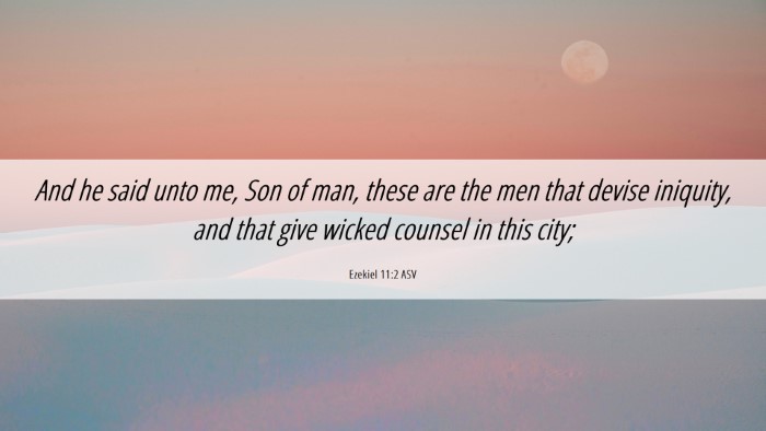 Picture 06 - Ezekiel 11:2 ASV Desktop Wallpaper - And he said unto me, Son of man, these are the - Desktop Bible Verse Wallpaper