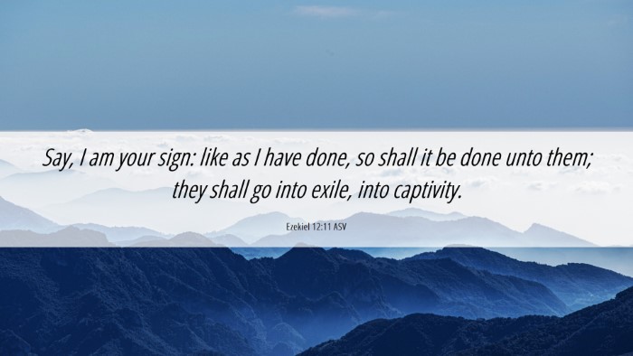Picture 06 - Ezekiel 12:11 ASV Desktop Wallpaper - Say, I am your sign: like as I have done, so - Desktop Bible Verse Wallpaper