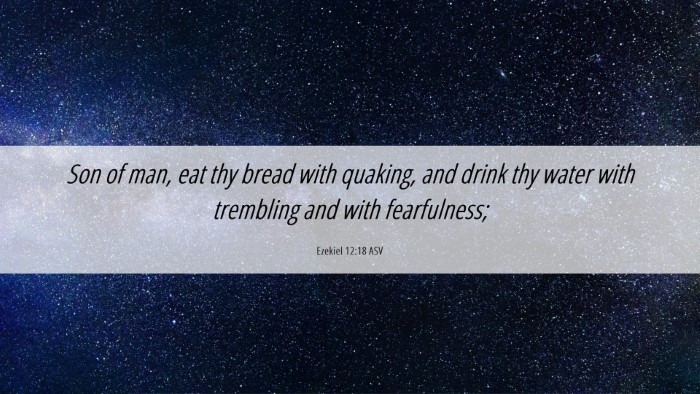 Picture 06 - Ezekiel 12:18 ASV Desktop Wallpaper - Son of man, eat thy bread with quaking, and drink - Desktop Bible Verse Wallpaper