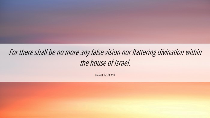 Picture 06 - Ezekiel 12:24 ASV Desktop Wallpaper - For there shall be no more any false vision nor - Desktop Bible Verse Wallpaper