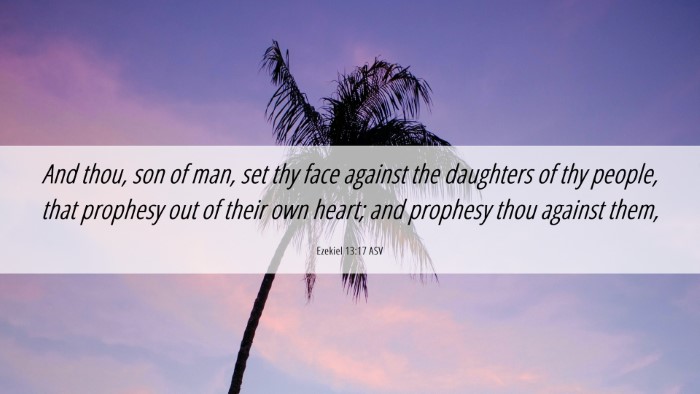 Picture 06 - Ezekiel 13:17 ASV Desktop Wallpaper - And thou, son of man, set thy face against the - Desktop Bible Verse Wallpaper