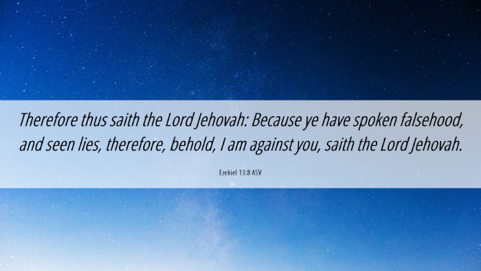 Picture 06 - Ezekiel 13:8 ASV Desktop Wallpaper - Therefore thus saith the Lord Jehovah: Because ye - Desktop Bible Verse Wallpaper