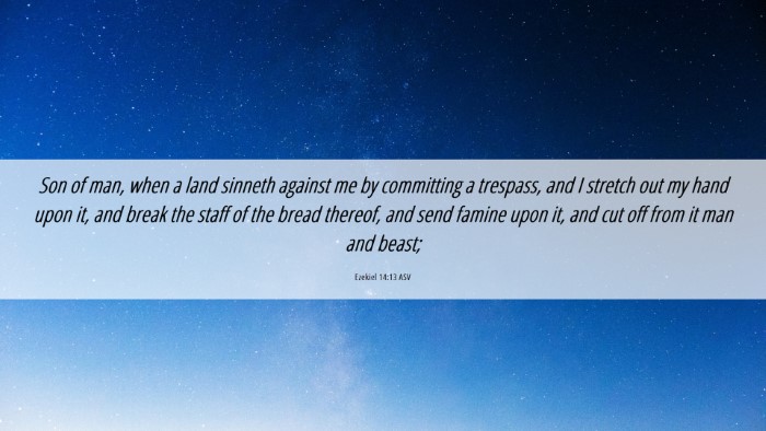 Picture 06 - Ezekiel 14:13 ASV Desktop Wallpaper - Son of man, when a land sinneth against me by - Desktop Bible Verse Wallpaper