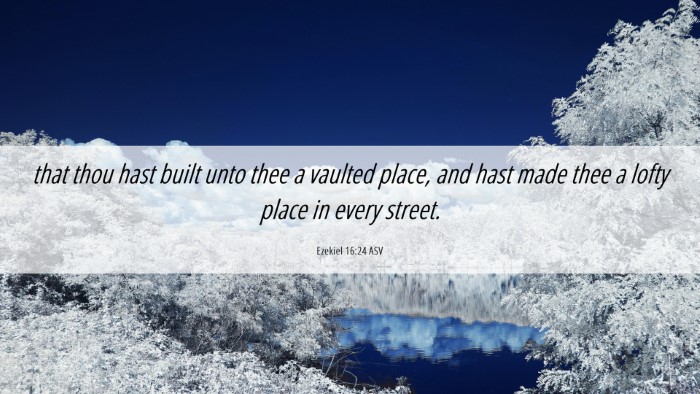 Picture 06 - Ezekiel 16:24 ASV Desktop Wallpaper - that thou hast built unto thee a vaulted place, - Desktop Bible Verse Wallpaper