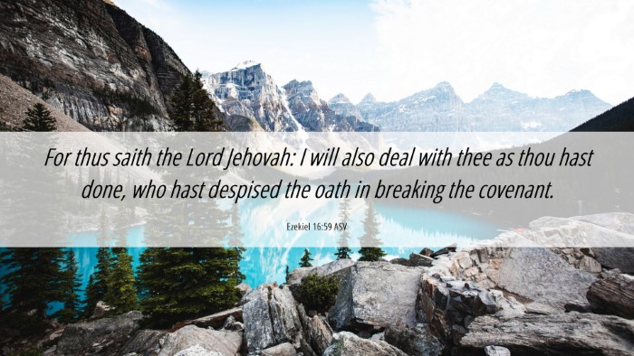 Picture 06 - Ezekiel 16:59 ASV Desktop Wallpaper - For thus saith the Lord Jehovah: I will also deal - Desktop Bible Verse Wallpaper