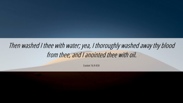 Picture 06 - Ezekiel 16:9 ASV Desktop Wallpaper - Then washed I thee with water; yea, I thoroughly - Desktop Bible Verse Wallpaper