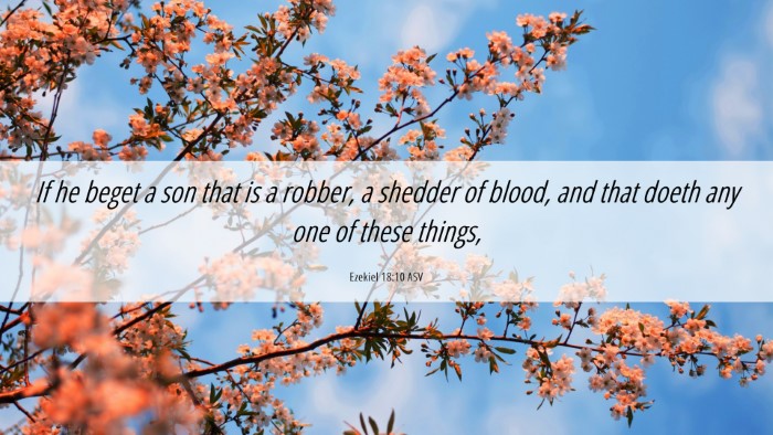 Picture 06 - Ezekiel 18:10 ASV Desktop Wallpaper - If he beget a son that is a robber, a shedder of - Desktop Bible Verse Wallpaper
