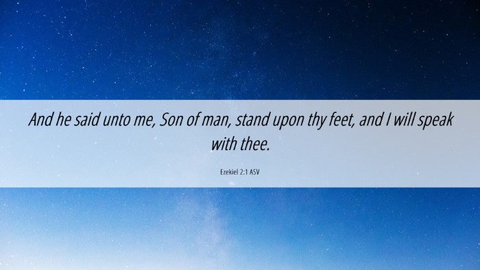 Picture 06 - Ezekiel 2:1 ASV Desktop Wallpaper - And he said unto me, Son of man, stand upon thy - Desktop Bible Verse Wallpaper