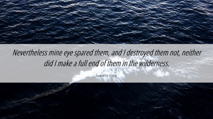 Picture 06 - Ezekiel 20:17 ASV Desktop Wallpaper - Nevertheless mine eye spared them, and I - Desktop Bible Verse Wallpaper