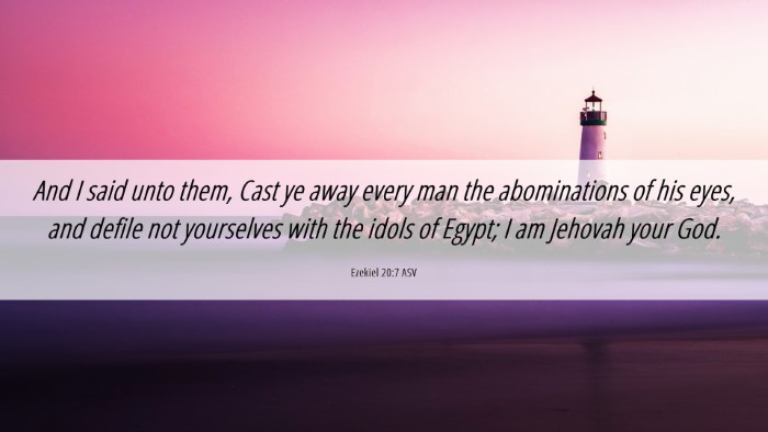 Picture 06 - Ezekiel 20:7 ASV Desktop Wallpaper - And I said unto them, Cast ye away every man the - Desktop Bible Verse Wallpaper