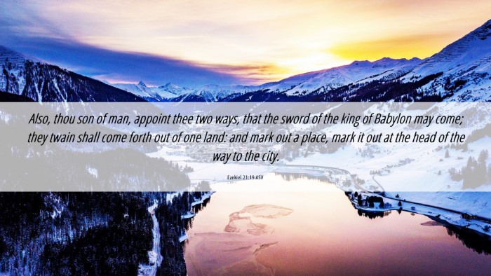 Picture 06 - Ezekiel 21:19 ASV Desktop Wallpaper - Also, thou son of man, appoint thee two ways, - Desktop Bible Verse Wallpaper