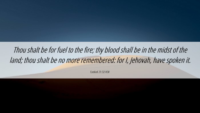 Picture 06 - Ezekiel 21:32 ASV Desktop Wallpaper - Thou shalt be for fuel to the fire; thy blood - Desktop Bible Verse Wallpaper