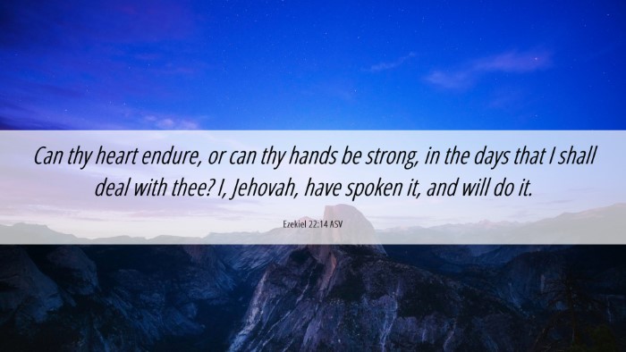 Picture 06 - Ezekiel 22:14 ASV Desktop Wallpaper - Can thy heart endure, or can thy hands be strong, - Desktop Bible Verse Wallpaper